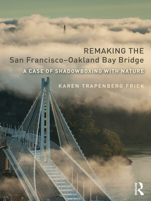 cover image of Remaking the San Francisco-Oakland Bay Bridge